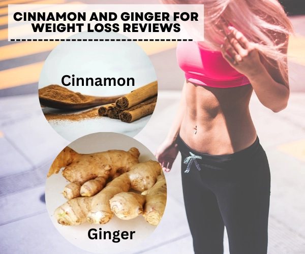 Cinnamon And Ginger For Weight Loss Reviews